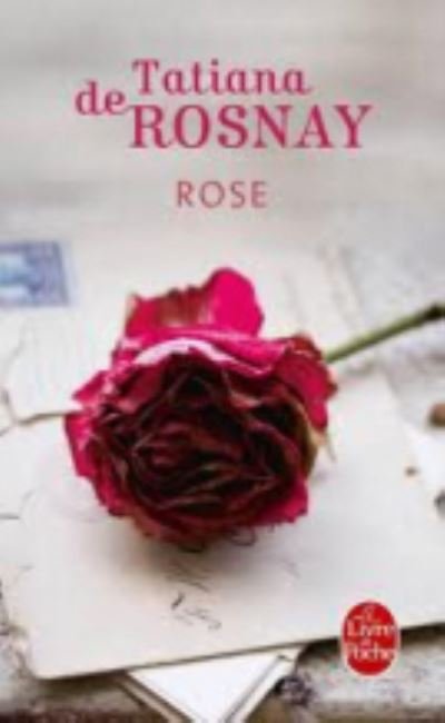 Rose - Tatiana de Rosnay - Böcker - Librairie generale francaise - 9782253162063 - 29 februari 2012
