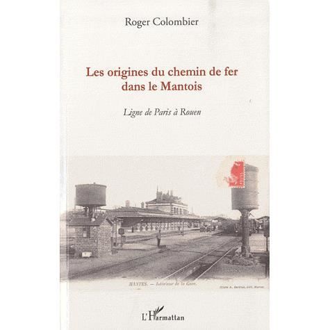 Cover for Roger Colombier · Les origines du chemin de fer dans le Mantois (Paperback Book) (2020)