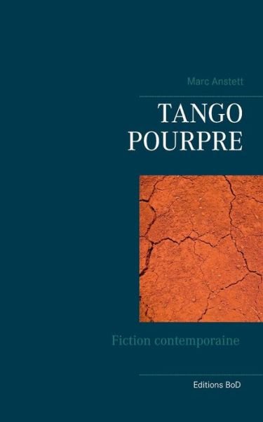 Tango pourpre - Anstett - Bøger - Books on Demand - 9782322011063 - 17. februar 2015
