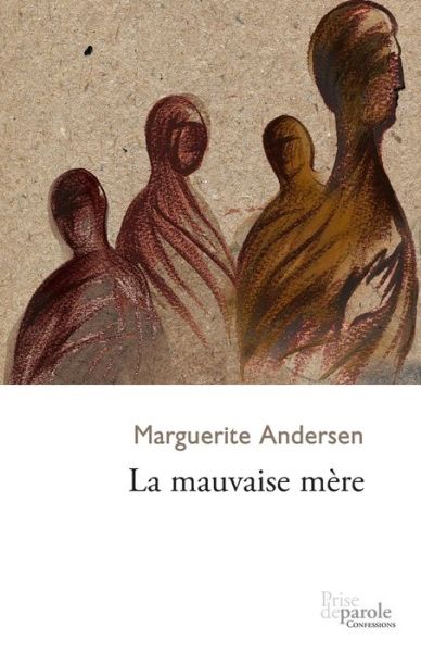 La mauvaise mère confessions - Marguerite Andersen - Książki - Prise de parole - 9782894239063 - 5 listopada 2013