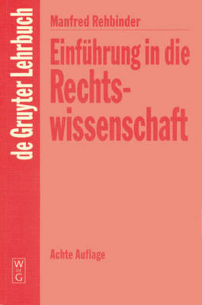 Cover for Manfred Rehbinder · Einfuhrung in die Rechtswissenschaft - de Gruyter Lehrbuch (Hardcover Book) [8th 8. Neubearb. Aufl. edition] (1995)