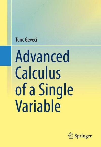 Cover for Tunc Geveci · Advanced Calculus of a Single Variable (Gebundenes Buch) [1st ed. 2016 edition] (2016)