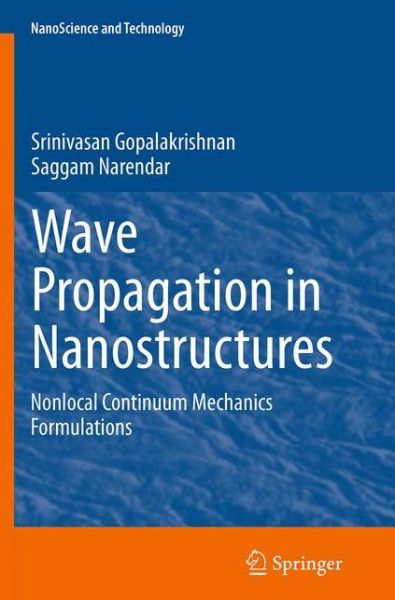 Cover for Srinivasan Gopalakrishnan · Wave Propagation in Nanostructures: Nonlocal Continuum Mechanics Formulations - NanoScience and Technology (Paperback Book) [Softcover reprint of the original 1st ed. 2013 edition] (2016)