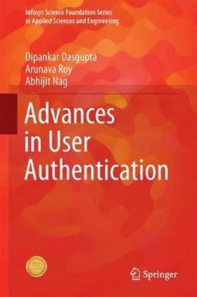 Cover for Dipankar Dasgupta · Advances in User Authentication - Infosys Science Foundation Series in Applied Sciences and Engineering (Hardcover Book) [1st ed. 2017 edition] (2017)