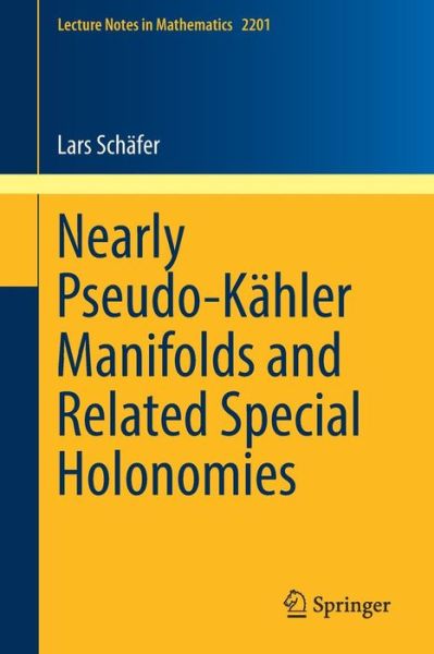 Cover for Schäfer · Nearly Pseudo Kaehler Manifolds and Related Special Holonomies (Book) [1st ed. 2017 edition] (2017)