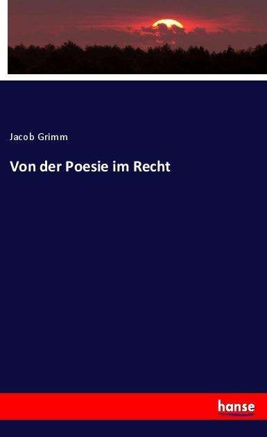 Von der Poesie im Recht - Grimm - Books -  - 9783337858063 - March 3, 2021