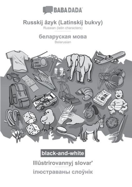 Cover for Babadada Gmbh · BABADADA black-and-white, Russkij azyk (Latinskij bukvy) - Belarusian (in cyrillic script), Illustrirovannyj slovar? - visual dictionary (in cyrillic script) (Paperback Book) (2021)