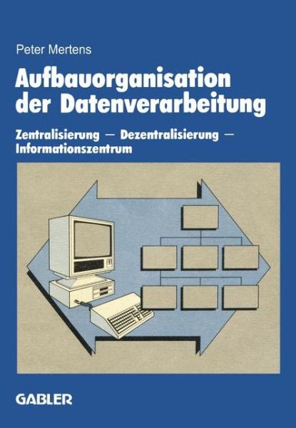 Cover for Peter Mertens · Aufbauorganisation der Datenverarbeitung (Paperback Book) [1985 edition] (1985)