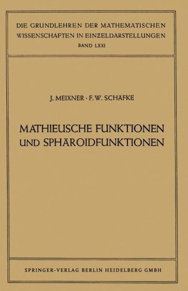 Cover for Josef Meixner · Mathieusche Funktionen Und Spharoidfunktionen: Mit Anwendungen Auf Physikalische Und Technische Probleme - Grundlehren Der Mathematischen Wissenschaften (Springer Hardcover) (Paperback Book) [German, Softcover Reprint of the Original 1st Ed. 1954 edition] (1954)