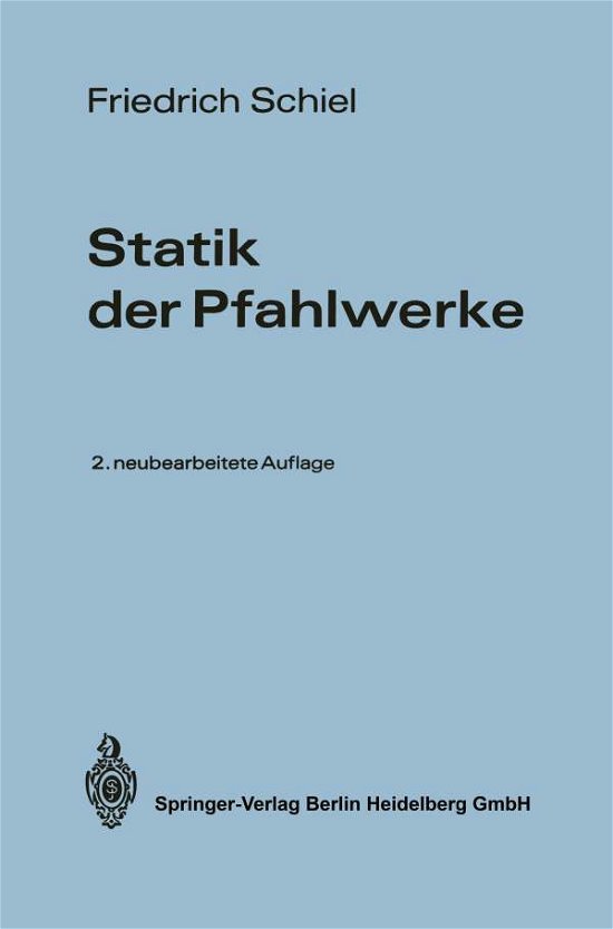 Cover for Friedrich Schiel · Statik Der Pfahlwerke: Mit Einem Abschnitt: Programmierte Pfahlwerksberechnung (Pocketbok) [German, 2., Neubearb. Aufl. edition] (1970)