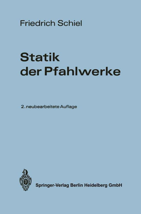 Statik Der Pfahlwerke: Mit Einem Abschnitt: Programmierte Pfahlwerksberechnung - Friedrich Schiel - Bøker - Springer - 9783540050063 - 1970