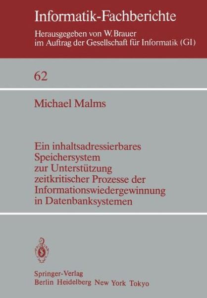 Cover for M. Malms · Ein Inhaltsadressierbares Speichersystem zur Unterstutzung Zeitkritischer Prozesse der Informationswiedergewinnung in Datenbanksystemen - Informatik-Fachberichte / Subreihe Kunstliche Intelligenz (Paperback Book) [German edition] (1983)
