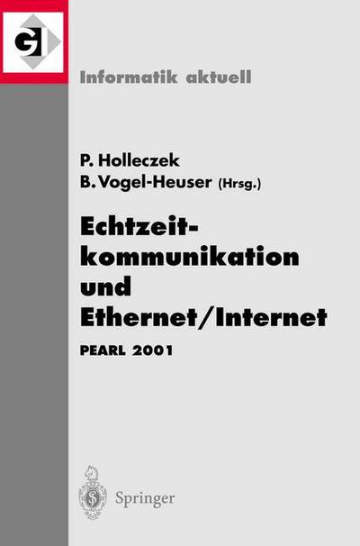 Echtzeitkommunikation Und Ethernet / Internet : Pearl 2001 Workshop ïâ¿â½ber Realzeitsysteme Fachtagung Der Gi-fachgruppe 4.4.2 Echtzeitprogrammierung, Pear - Peter Holleczek - Books - Springer - 9783540427063 - November 5, 2001