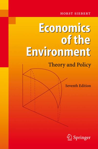Cover for Horst Siebert · Economics of the Environment: Theory and Policy (Hardcover Book) [7th ed. 2008 edition] (2008)