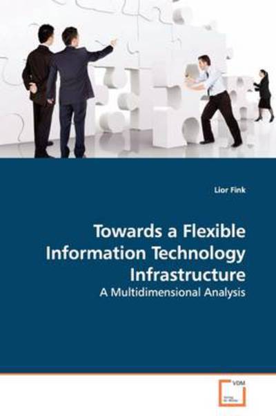 Cover for Lior Fink · Towards a Flexible Information Technology Infrastructure: a Multidimensional Analysis (Paperback Book) (2009)