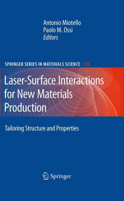 Cover for Antonio Miotello · Laser-Surface Interactions for New Materials Production: Tailoring Structure and Properties - Springer Series in Materials Science (Hardcover Book) [2010 edition] (2009)