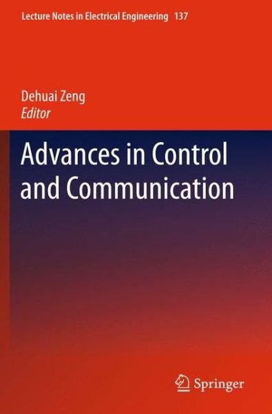 Cover for Dehuai Zeng · Advances in Control and Communication - Lecture Notes in Electrical Engineering (Hardcover Book) [2012 edition] (2012)