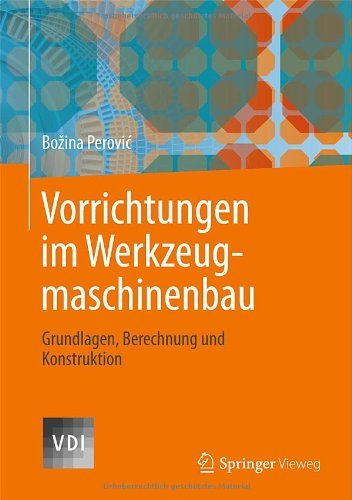 Cover for Bozina Perovic · Vorrichtungen Im Werkzeugmaschinenbau: Grundlagen, Berechnung Und Konstruktion - VDI-Buch (Hardcover Book) [2013 edition] (2013)