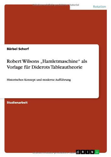 Cover for Barbel Scherf · Robert Wilsons &quot;Hamletmaschine als Vorlage fur Diderots Tableautheorie: Historisches Konzept und moderne Auffuhrung (Paperback Book) [German edition] (2013)