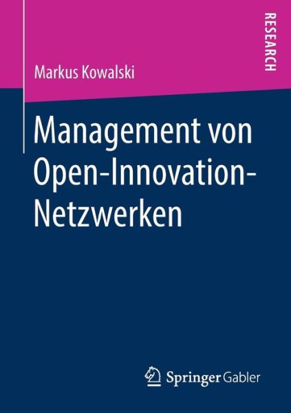 Management von Open Innovation Netzwerken - Kowalski - Books - Springer Gabler - 9783658209063 - March 20, 2018