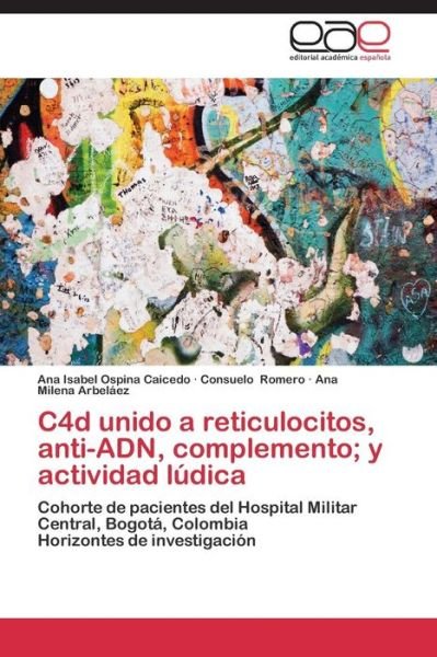 Cover for Ospina Caicedo Ana Isabel · C4d Unido a Reticulocitos, Anti-adn, Complemento, Y Actividad Ludica (Paperback Book) (2015)