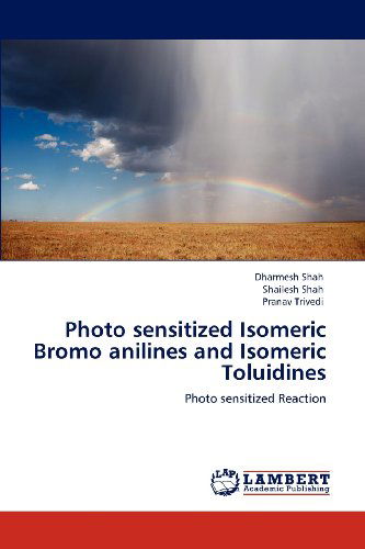 Cover for Pranav Trivedi · Photo Sensitized Isomeric Bromo Anilines and  Isomeric Toluidines: Photo Sensitized Reaction (Paperback Book) (2012)