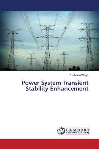 Power System Transient Stability Enhancement - Sushama Wagh - Livros - LAP LAMBERT Academic Publishing - 9783659327063 - 29 de maio de 2013