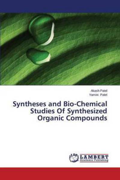 Cover for Patel Yamini · Syntheses and Bio-chemical Studies of Synthesized Organic Compounds (Paperback Book) (2014)