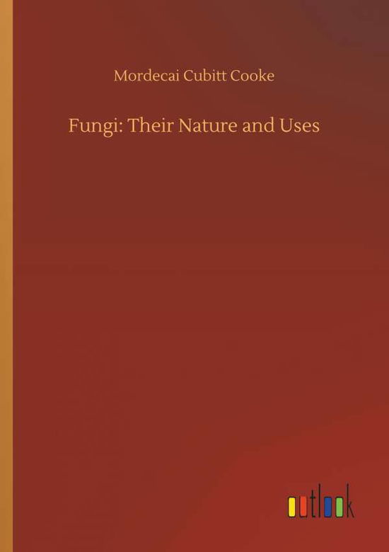 Cover for Cooke · Fungi: Their Nature and Uses (Bok) (2018)