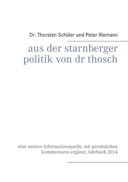 Cover for Peter Riemann · Aus Der Starnberger Politik Von Dr Thosch (Paperback Book) [German edition] (2015)