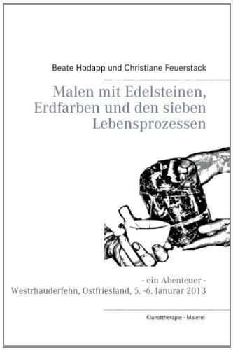 Cover for Christiane Feuerstack · Malen Mit Edelsteinen, Erdfarben Und den Sieben Lebensprozessen (Paperback Book) [German edition] (2015)
