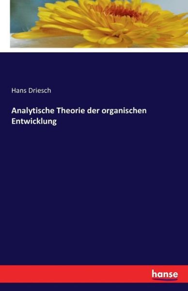 Cover for Hans Driesch · Analytische Theorie der organischen Entwicklung (Taschenbuch) (2017)