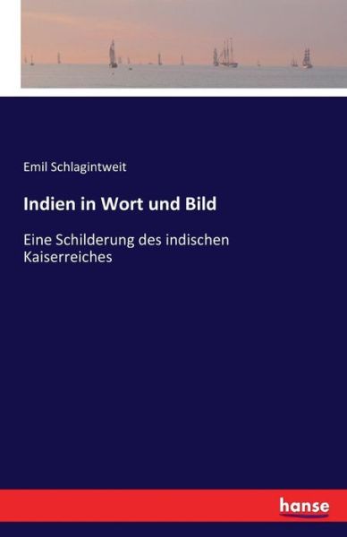 Cover for Emil Schlagintweit · Indien in Wort und Bild: Eine Schilderung des indischen Kaiserreiches (Paperback Book) (2017)