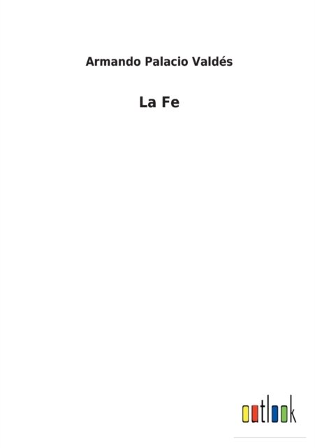 Cover for Armando Palacio Valdes · La Fe (Pocketbok) (2022)