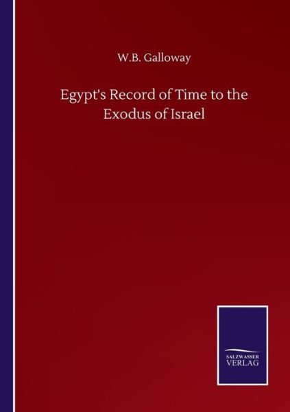 Cover for W B Galloway · Egypt's Record of Time to the Exodus of Israel (Paperback Book) (2020)