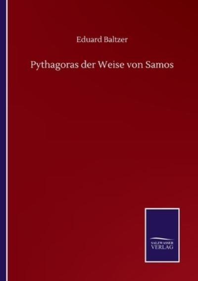 Cover for Eduard Baltzer · Pythagoras der Weise von Samos (Paperback Book) (2020)