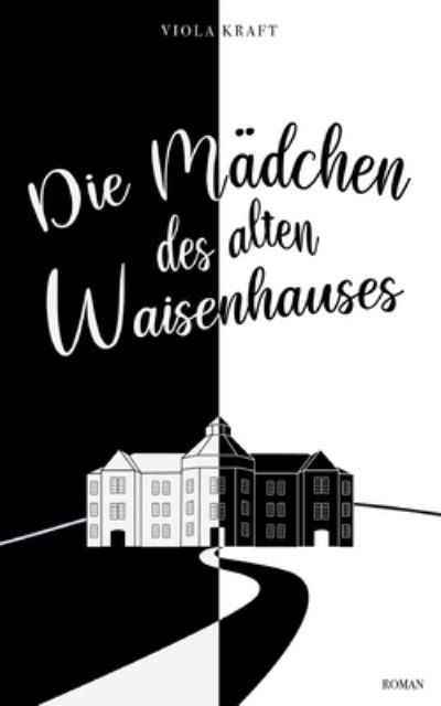 Cover for Kraft · Die Mädchen des alten Waisenhause (Buch) (2020)
