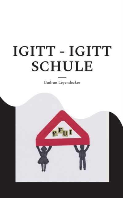 Igitt - Igitt Schule - Gudrun Leyendecker - Boeken - Books on Demand - 9783754354063 - 14 maart 2022