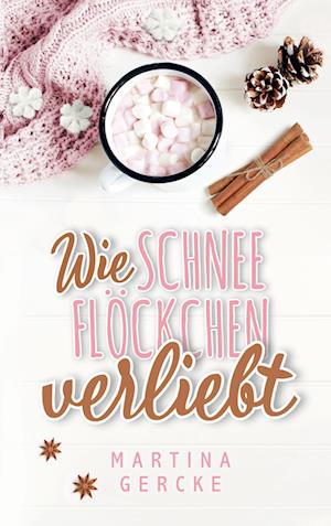 Cover for Martina Gercke · Wie Schneeflöckchen verliebt (Book) (2023)