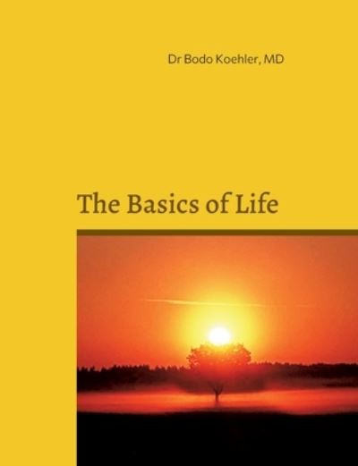 Cover for Dr Bodo Koehler · The Basics of Life (Paperback Book) (2022)