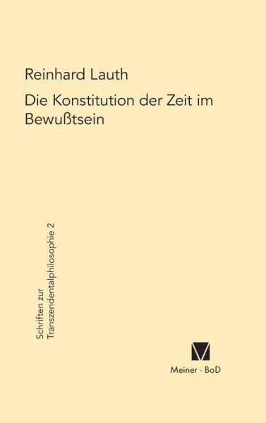 Die Konstitution Der Zeit Im Bewusstsein - Reinhard Lauth - Books - Felix Meiner - 9783787305063 - 1981