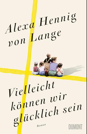 Cover for Alexa Hennig von Lange · Vielleicht können wir glücklich sein (Buch) (2024)