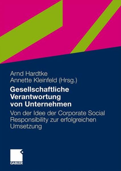 Cover for Arnd Hardtke · Gesellschaftliche Verantwortung Von Unternehmen: Von Der Idee Der Corporate Social Responsibility Zur Erfolgreichen Umsetzung (Pocketbok) [2010 edition] (2010)