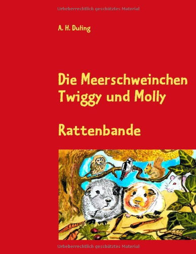Cover for A.h. Duling · Die Meerschweinchen Twiggy Und Molly (Paperback Book) [German edition] (2008)