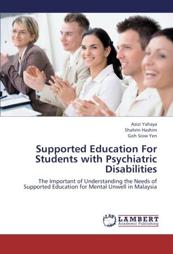 Cover for Goh Siow Yen · Supported Education for Students with Psychiatric Disabilities: the Important of Understanding the Needs of Supported Education for Mental Unwell in Malaysia (Paperback Book) (2009)