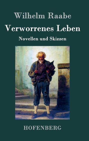 Verworrenes Leben - Wilhelm Raabe - Books - Hofenberg - 9783843045063 - April 21, 2015