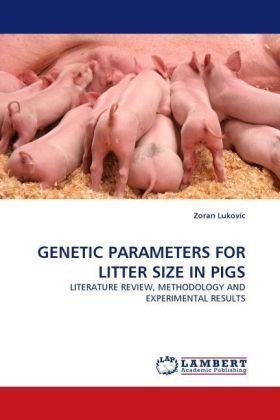Cover for Zoran Lukovic · Genetic Parameters for Litter Size in Pigs: Literature Review, Methodology and Experimental Results (Taschenbuch) (2010)