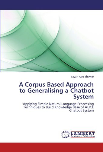 Cover for Bayan Abu Shawar · A Corpus Based Approach to Generalising a Chatbot System: Applying Simple Natural Language Processing Techniques to Build Knowledge Base of Alice Chatbot System (Paperback Bog) (2011)