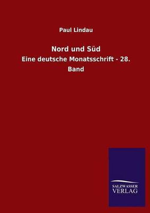 Nord Und Süd - Paul Lindau - Books - Salzwasser-Verlag GmbH - 9783846028063 - March 12, 2013