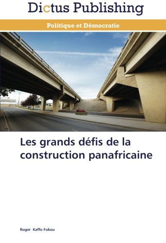 Cover for Roger Kaffo Fokou · Les Grands Défis De La Construction Panafricaine (Paperback Book) [French edition] (2018)